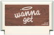 WANNA GET